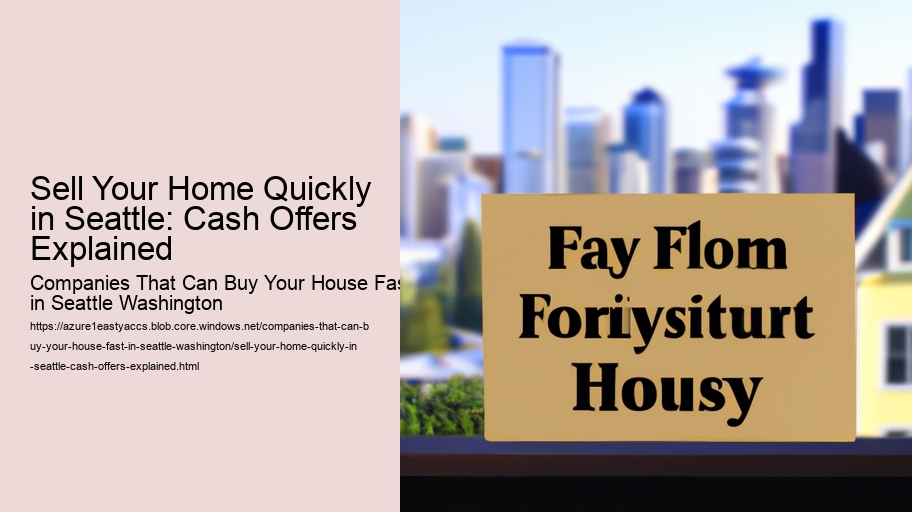 Sell Your Home Quickly in Seattle: Cash Offers Explained